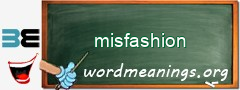 WordMeaning blackboard for misfashion